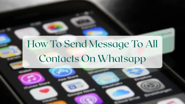 How To Send Message To All Contacts On Whatsapp - Chats & Messaging Featured Image