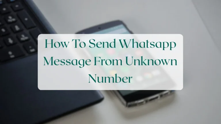 How To Send Whatsapp Message From Unknown Number - Chats & Messaging Featured Image
