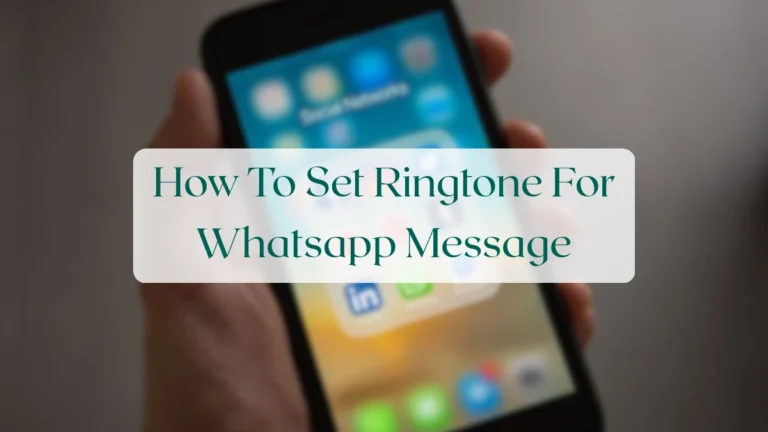 How To Set Ringtone For Whatsapp Message - Chats & Messaging Featured Image