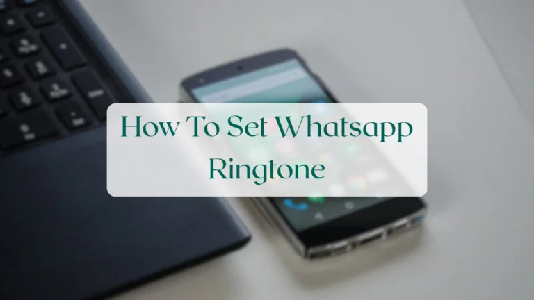 How To Set Whatsapp Ringtone - Status & Media Sharing Featured Image