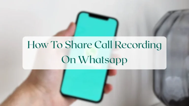 How To Share Call Recording On Whatsapp - Chats & Messaging Featured Image