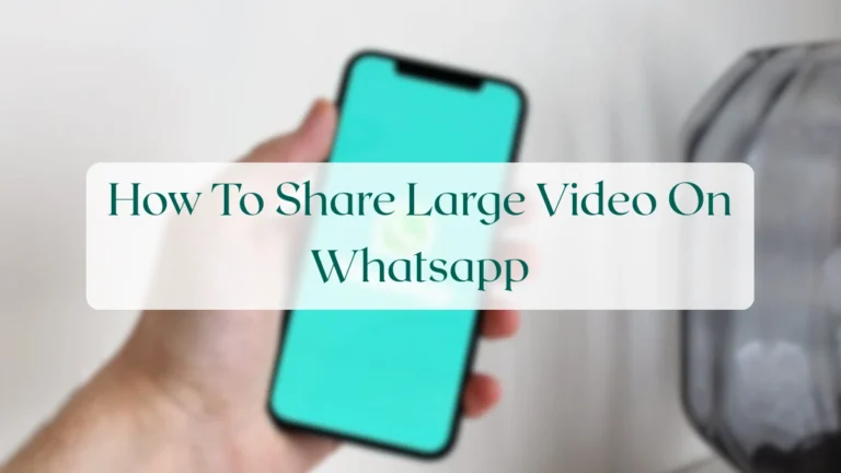 How To Share Large Video On Whatsapp - Chats & Messaging Featured Image