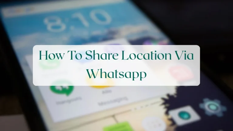 How To Share Location Via Whatsapp - Chats & Messaging Featured Image