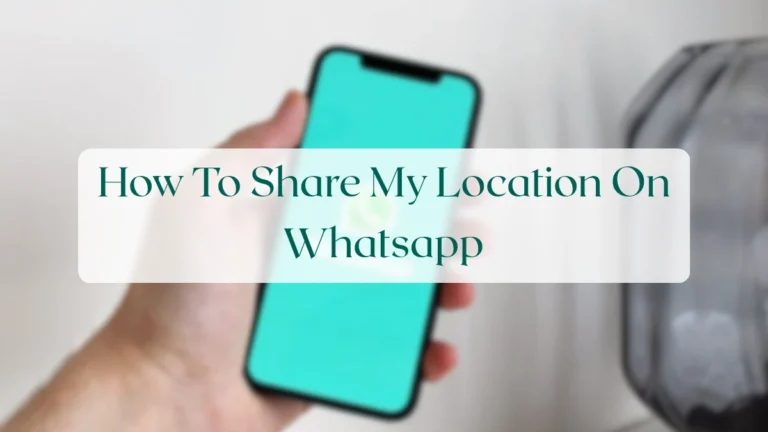 How To Share My Location On Whatsapp - Chats & Messaging Featured Image