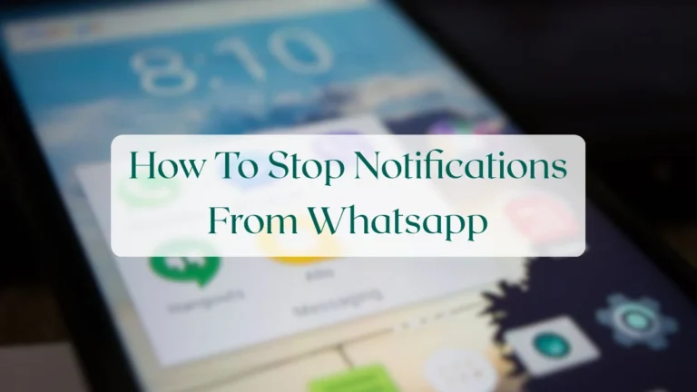 How To Stop Notifications From Whatsapp - Chats & Messaging Featured Image