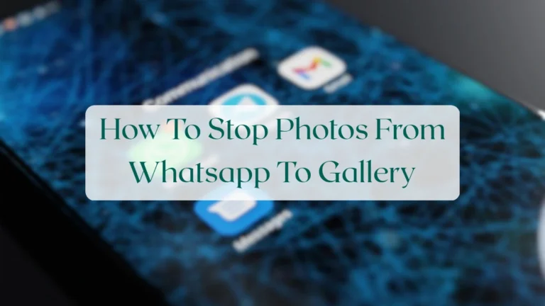 How To Stop Photos From Whatsapp To Gallery - Status & Media Sharing Featured Image