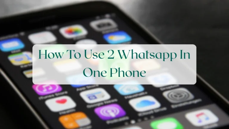 How To Use 2 Whatsapp In One Phone - Account & Setup Featured Image