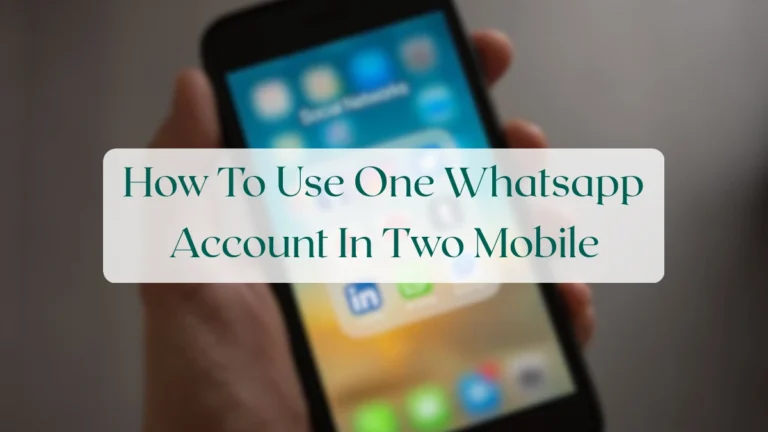 How To Use One Whatsapp Account In Two Mobile - Account & Setup Featured Image