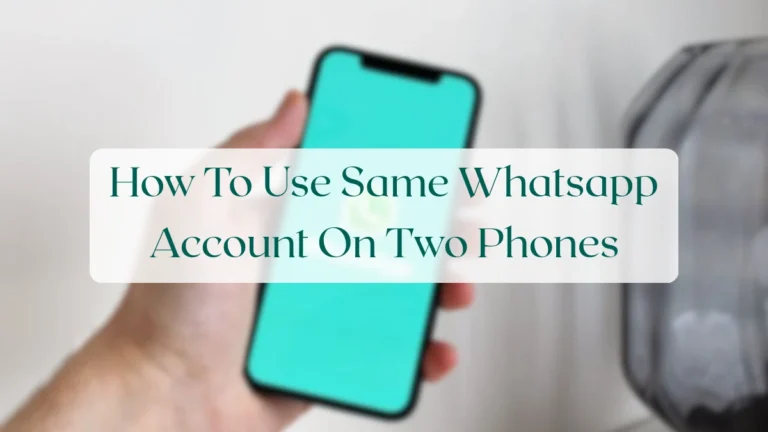 How To Use Same Whatsapp Account On Two Phones - Account & Setup Featured Image