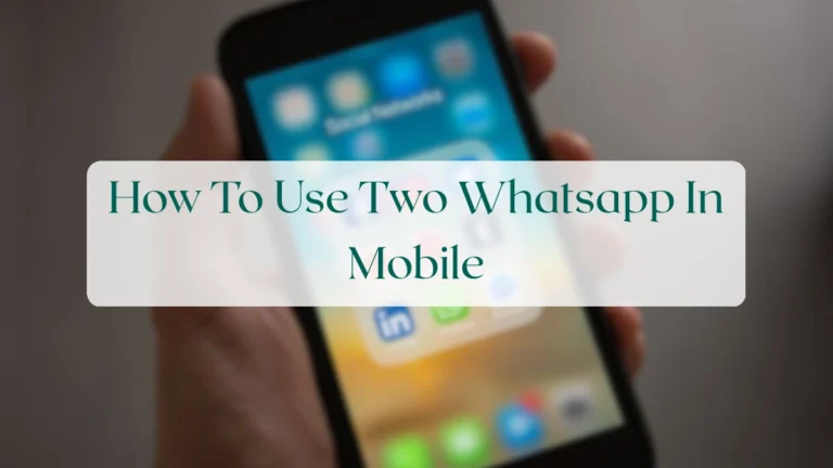 How To Use Two Whatsapp In Mobile - Account & Setup Featured Image