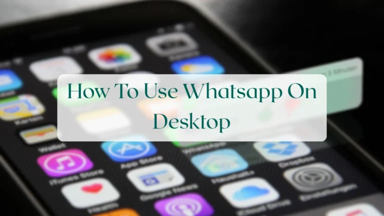 How To Use Whatsapp On Desktop - Account & Setup Featured Image